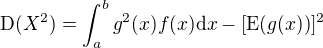 $\operatorname{D}(X^2) = \int_{a}^b g^2(x) f(x) \mathrm{d}x-[\operatorname{E}(g(x))]^2 $