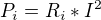 $P_i=R_i*I^2$