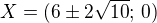 $X=(6\pm2\sqrt{10};\,0)$
