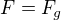 $F=F_{g}$