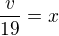 kopírovat do textarea $\frac{v}{19}=x$