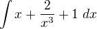 $\int x+\frac{2}{x^3}+1\ dx$