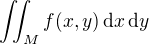 $\iint_M f(x, y)\,\d x\, \d y$
