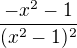 $\frac{-x^2-1}{(x^2-1)^2}$
