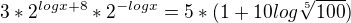 $3*2^{logx+8}*2^{-logx}=5*(1+10log\sqrt[5]{100})$