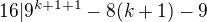 $16|9^{k+1+1}-8 (k+1)-9$