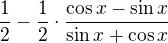 $\frac{1}{2}-\frac{1}{2} \cdot \frac{\cos x-\sin x}{\sin x+\cos x}$