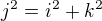 $j^{2}=i^{2}+k^{2}$
