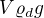 $V\varrho_d g$