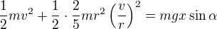 $\frac12mv^2+\frac12\cdot\frac25mr^2\left(\frac vr\right)^2=mgx\sin\alpha$