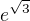$e^{\sqrt{3}}$