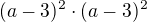 $(a-3)^2\cdot (a-3)^2$