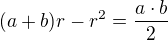 $(a+b)r-r^{2}=\frac{a\cdot b}{2}$