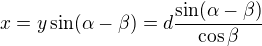 kopírovat do textarea $x=y\sin(\alpha-\beta)=d\frac{\sin(\alpha-\beta)}{\cos\beta}$