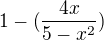$1-(\frac{4x}{5-x^2})$