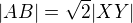 $|AB|=\sqrt{2}|XY|$