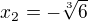$x_2=-\sqrt[3]{6}$