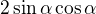 $2\sin \alpha \cos \alpha $