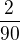 $\frac{2}{90}$