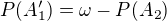 $P (A_1') = \omega - P (A_2)$