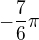 $-\frac{7}{6}\pi $