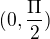 $(0,\frac{\Pi }{2})$