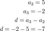 $a_2=5\\a_3=-2\\d=a_3-a_2\\d=-2-5=-7$
