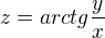 $z=arctg\frac{y}{x}$