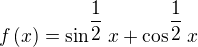 $f\left( x\right) =\sin ^{\dfrac {1} {2}}x+\cos ^{\dfrac {1} {2}}x$