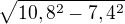 $\sqrt{10,8^2-7,4^2}$