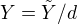 $Y = \tilde{Y}/d$
