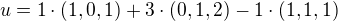 $u = 1 \cdot (1, 0, 1) + 3 \cdot (0, 1, 2) - 1 \cdot (1, 1, 1)$
