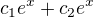 $c_1e^x + c_2e^x$