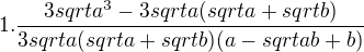 kopírovat do textarea $1. \frac{3sqrt{a^3}-3sqrt{a}(sqrt{a}+sqrt{b})}{3sqrt{a}(sqrt{a}+sqrt{b})(a-sqrt{ab}+b)}$