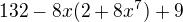$132-8x(2+8x^7)+9$
