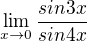 $\lim_{x\to0}\frac{sin3x}{sin4x}$