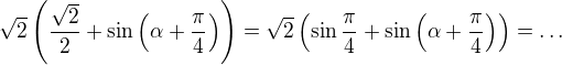 $\sqrt{2}\left(\frac{\sqrt{2}}{2}+\sin \left(\alpha +\frac{\pi }{4}\right) \right)=\sqrt{2}\left(\sin \frac{\pi }{4}+\sin \left(\alpha +\frac{\pi }{4}\right)\right)=\dots $