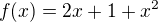 $f(x) = 2x+1+x^2$