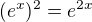 $(e^x)^2=e^{2x}$