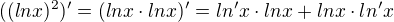 $((lnx)^{2})'=(lnx\cdot lnx)'=ln'x\cdot lnx+lnx\cdot ln'x$