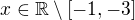 $x\in\mathbb{R}\setminus[-1,-3]$