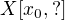 $X[x_{0},?]$
