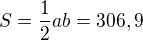 $S=\frac12 ab=306,9$