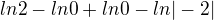 $ln2-ln0+ln0-ln|-2|$