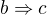 $b\Rightarrow c$