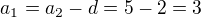 $a_1=a_2-d=5-2=3$