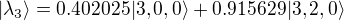 $|\lambda_3 \rangle = 0.402025|3,0,0 \rangle+0.915629|3,2,0 \rangle$
