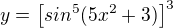 $y = \left[sin^{5}(5x^{2} + 3)\right]^{3}$