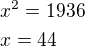 $x^2=1936\nlx=44$