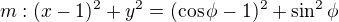 $m: (x-1)^2+y^2=(\cos\phi-1)^2+\sin^2\phi$